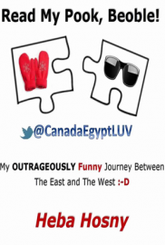  (Read My Pook, Beoble! My OUTRAGEOUSLY Funny Journey Between the East (Egypt) and the West (Canada