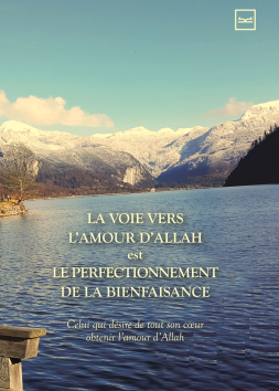 LA VOIE VERS L’AMOUR D’ALLAH Est LE PERFECTIONNEMENT DE LA BIENFAISANCE